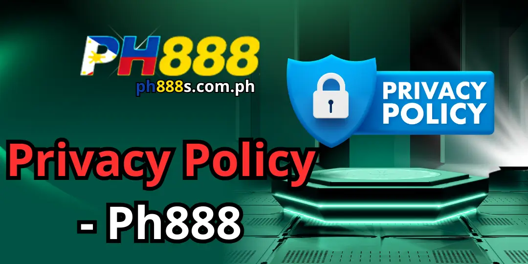 Privacy Policy - Ph888 1 Privacy Policy ph888