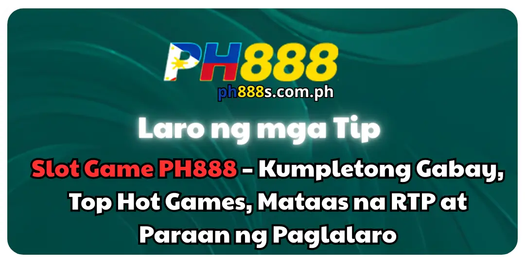 Slot Game PH888 – Kumpletong Gabay, Top Hot Games, Mataas na RTP at Paraan ng Paglalaro 1 Slot Game PH888
