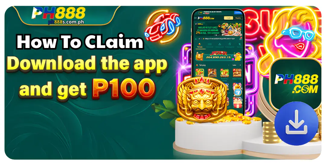Promosyon - How To Claim sa Pag-download ng PH888 App – Tumanggap ng 100P 1 bonus download app ph888