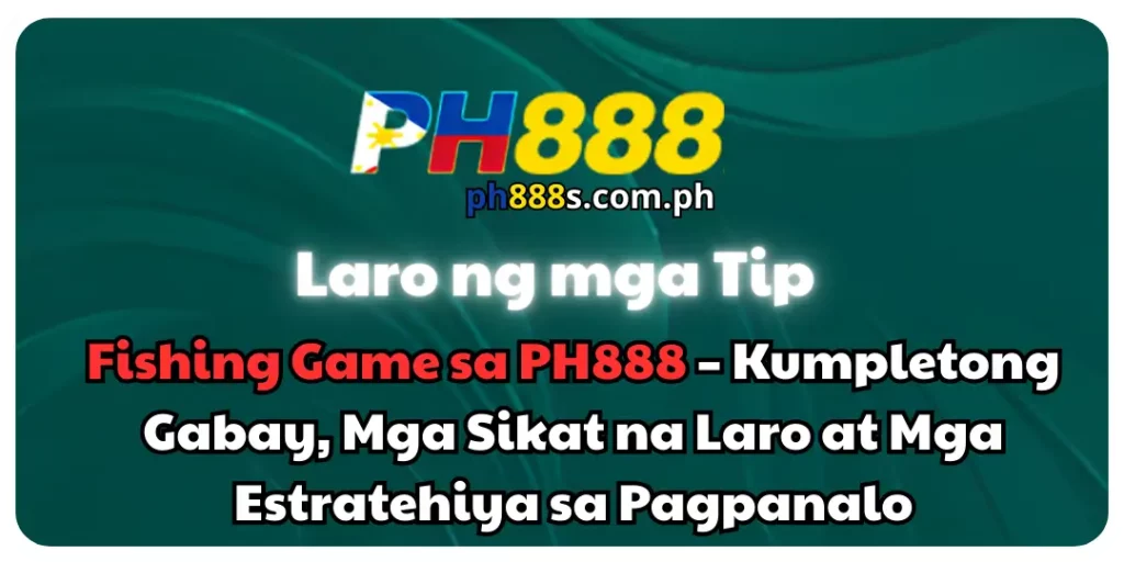 Fishing Game sa PH888 – Kumpletong Gabay, Mga Sikat na Laro at Mga Estratehiya sa Pagpanalo 4 Fishing Game ph888